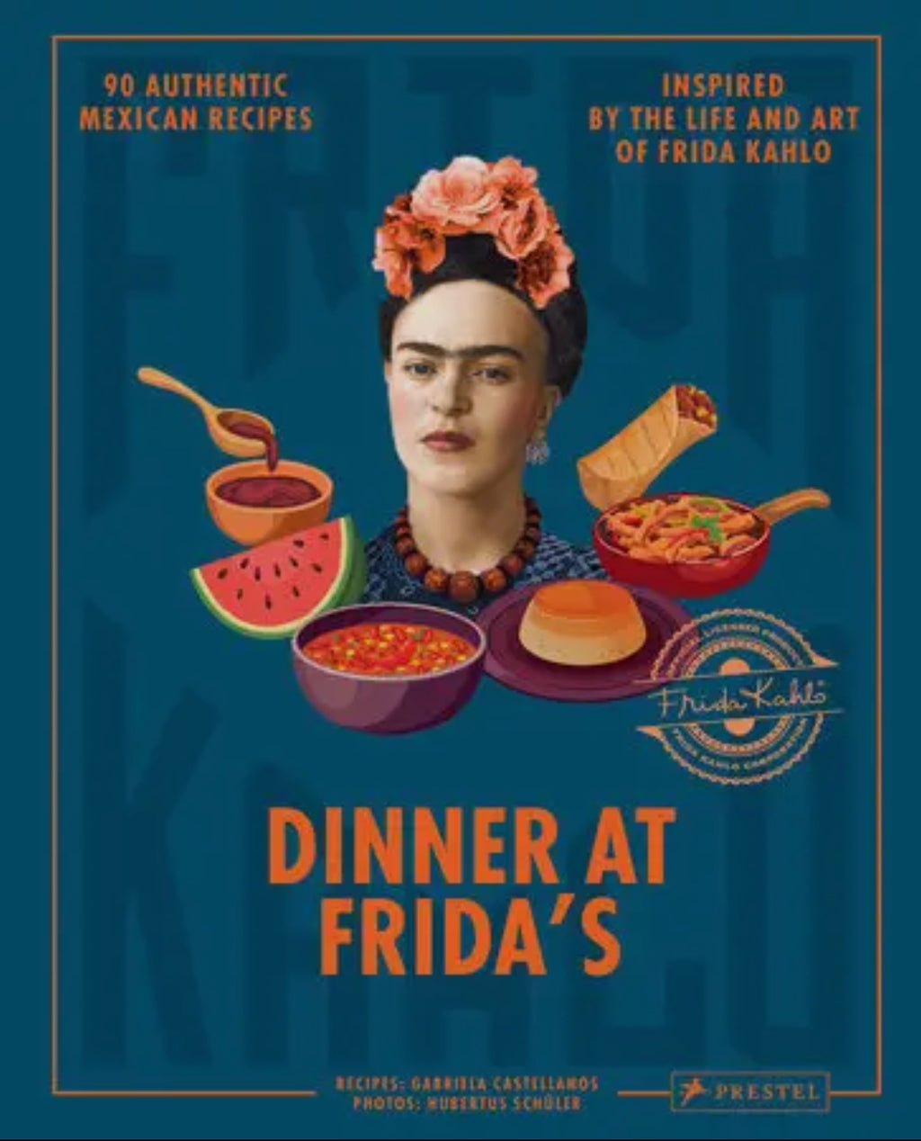 Dinner at Frida’s Cookbook | Mexican Recipes Inspired by Frida Kahlo